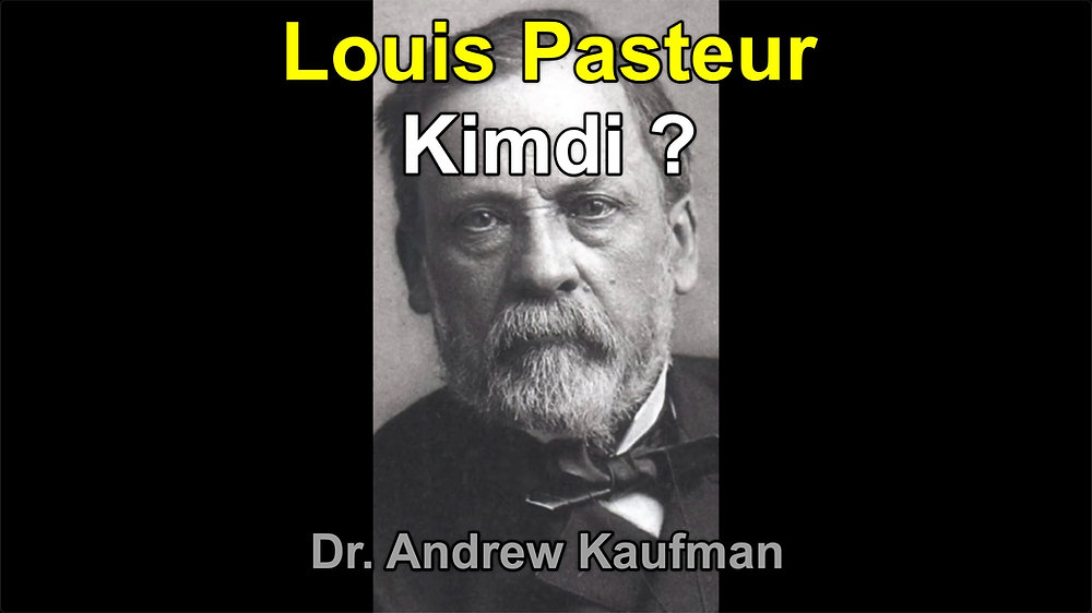 Louis Pasteur Kimdi ?  |  Dr. Andrew Kaufman