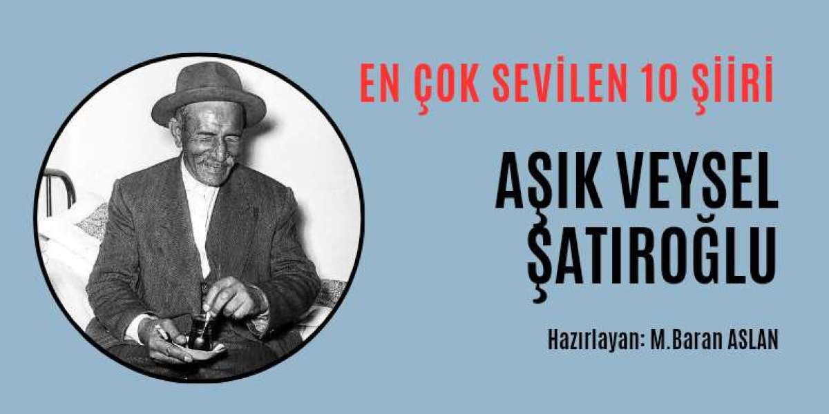 Âşık Veysel Şatıroğlu'nun En Çok Sevilen 10 Şiiri
